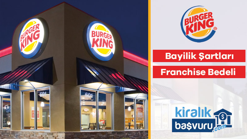 burger king bayilik sartlari ve franchise bedeli 2021