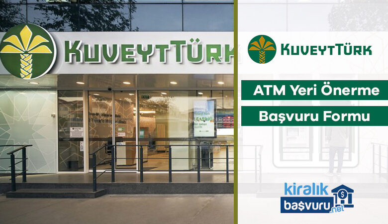 Kuveyt Türk ATM Yeri Önerme ve Başvuru Formu