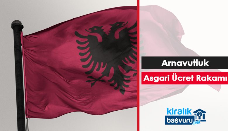 Arnavutluk Asgari Ücret Rakamı